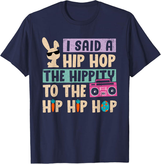 I Said A Hip Hop The Hippity To The Hp Hp Hop Apparel T-Shirt - T-Shirt | Navy