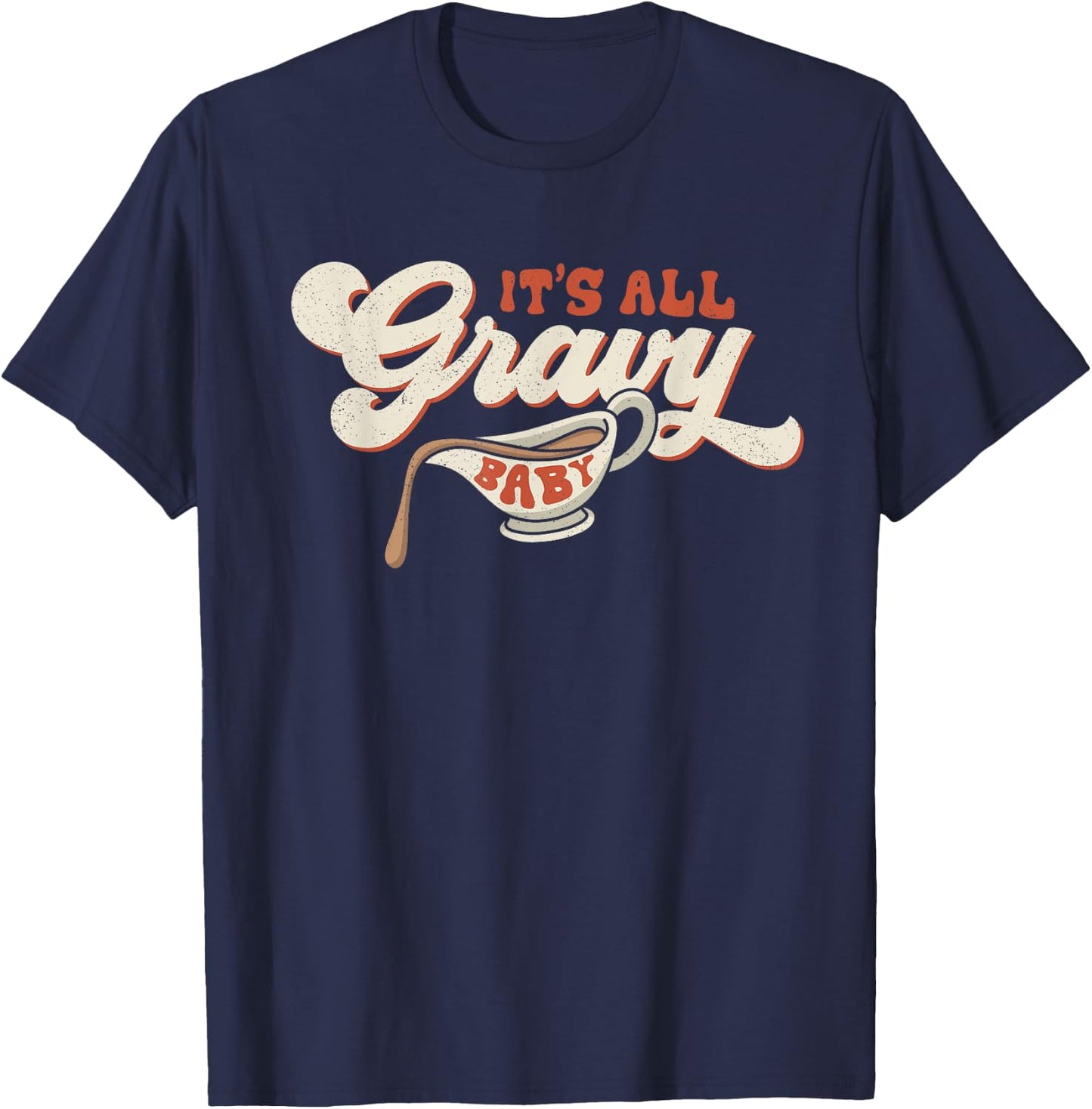 Funny Its All Gravy Thanksgiving T-Shirt - T-Shirt | Navy