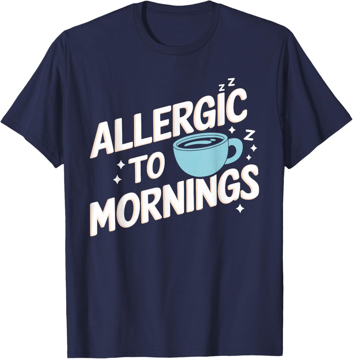 Allergic To Mornings Funny Allergic To Mornings T-Shirt - T-Shirt | Navy