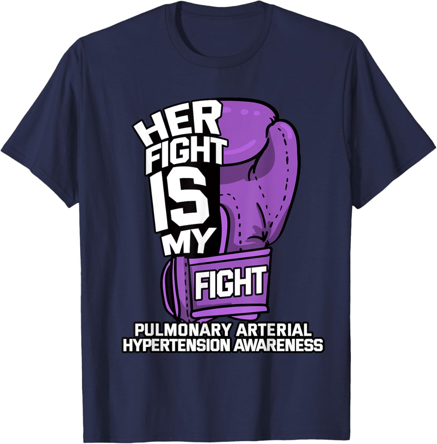 Her Fight Is My Fight Pulmonary Hypertension Awareness Gift T-Shirt - T-Shirt | Navy