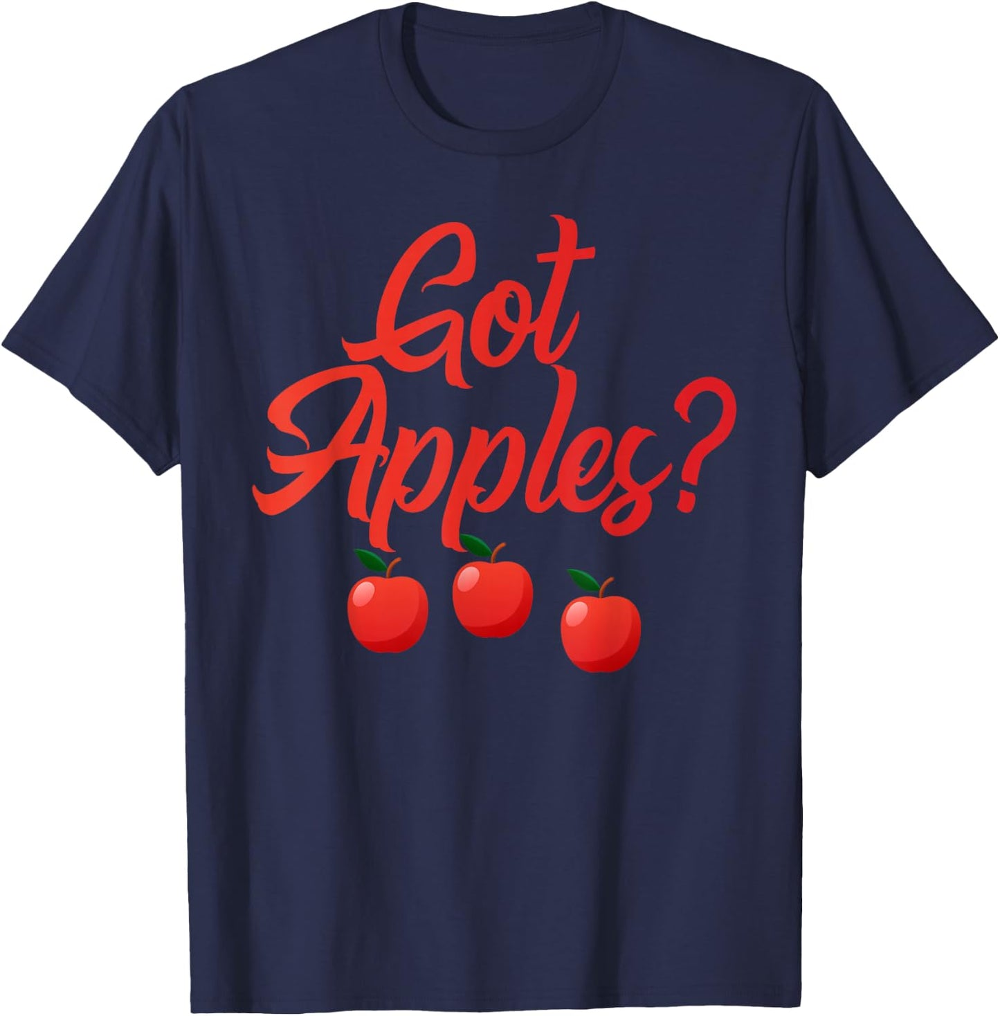 Got Apples Quote - Apple Orchard Harvest Lovers T-Shirt - T-Shirt | Navy