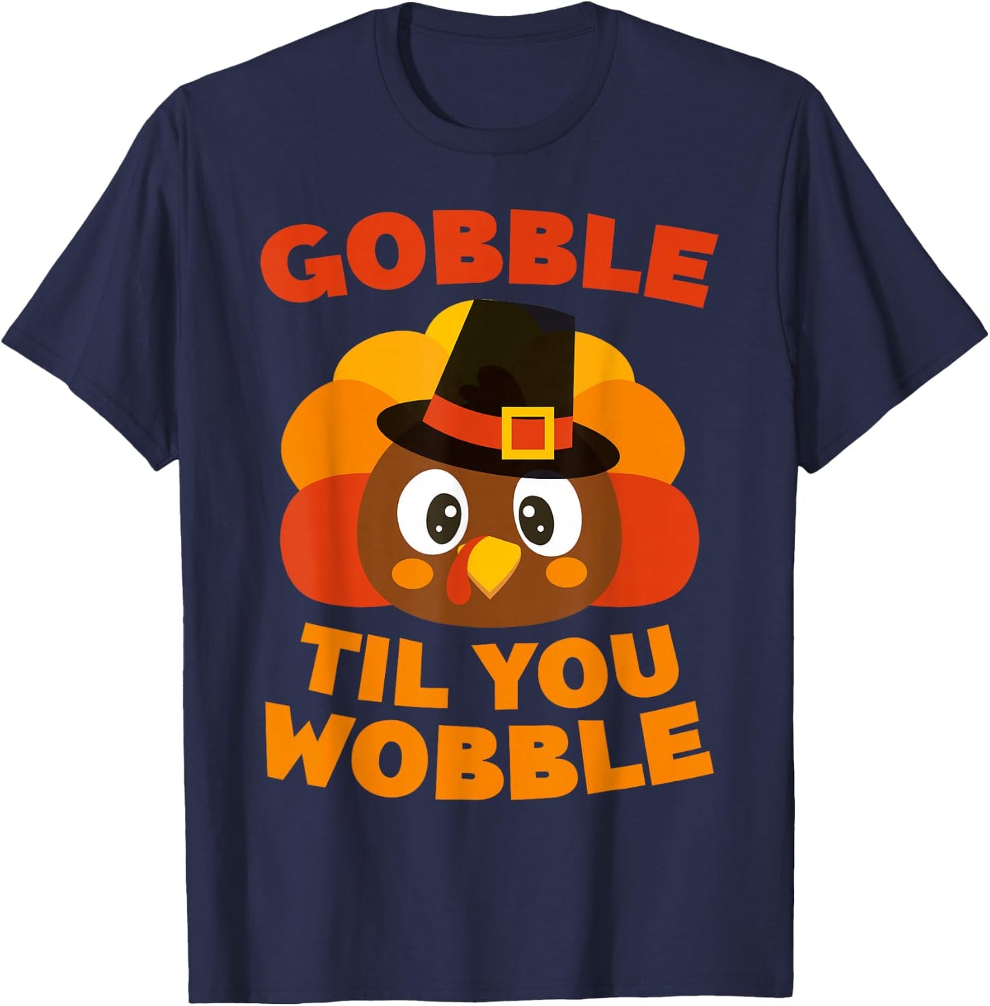 Gobble Til You Wobble Shirt Men Women Kids Thanksgiving Day T-Shirt - T-Shirt | Navy