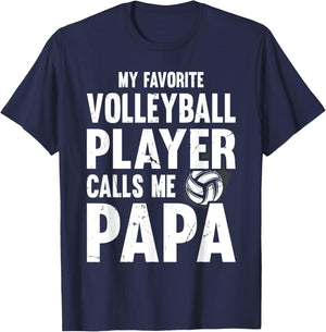 My Favorite Volleyball Player Calls Me Papa, Proud Dad T-Shirt - T-Shirt | Navy