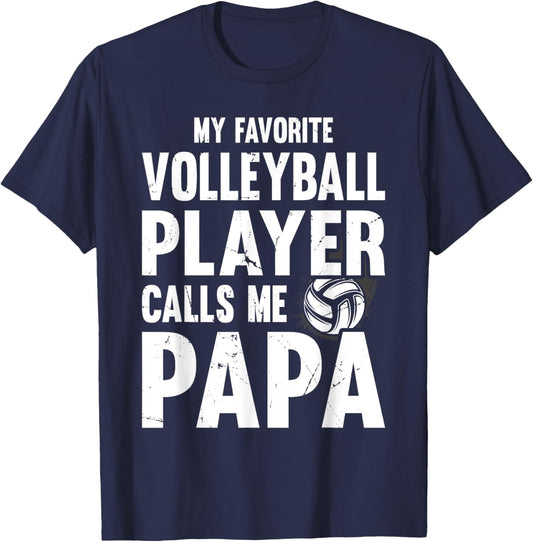 My Favorite Volleyball Player Calls Me Papa, Proud Dad T-Shirt - T-Shirt | Navy