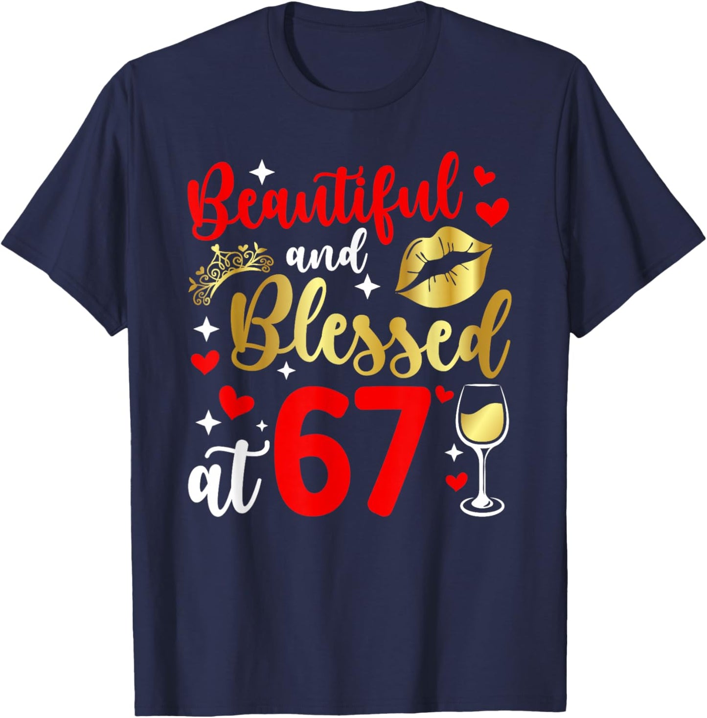 Blessed At 67 Year Old 67th Birthday It's My 67th Bday T-Shirt - T-Shirt | Navy