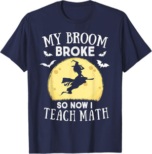 My Broom Broke So Now I Teach Math Teacher Halloween Costume Women T-Shirt - T-Shirt | Navy