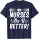 Nurses Do It Better Appreciation Week Funny Nurse T-Shirt - T-Shirt | Navy