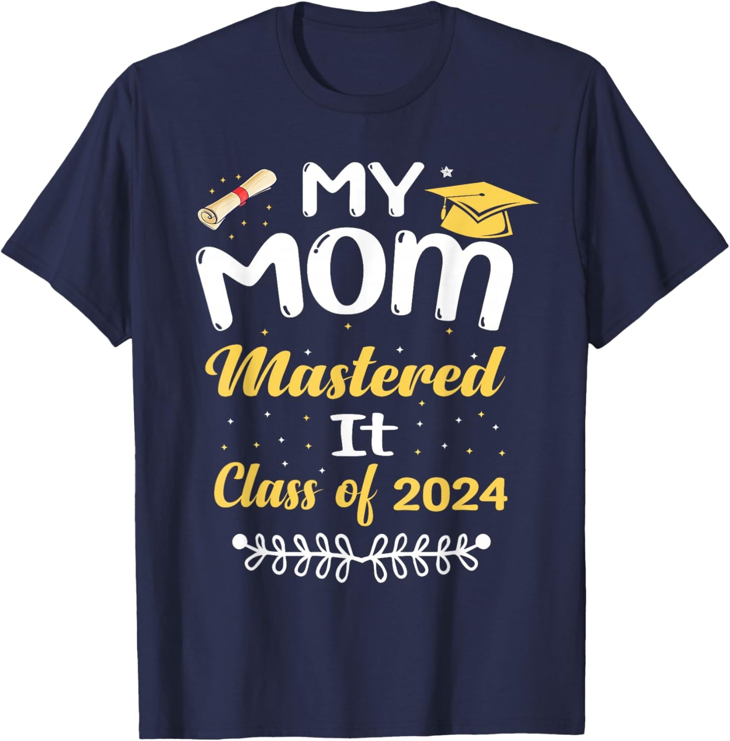 My Mom Mastered It Class of 2024 Graduate senior T-Shirt - T-Shirt | Navy
