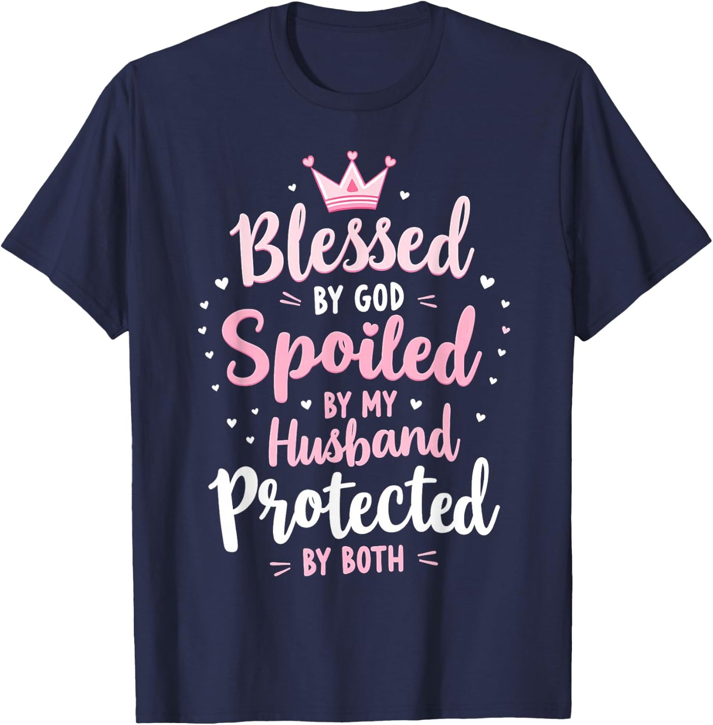 Blessed By God Spoiled By My Husband Protected By Boths T-Shirt - T-Shirt | Navy