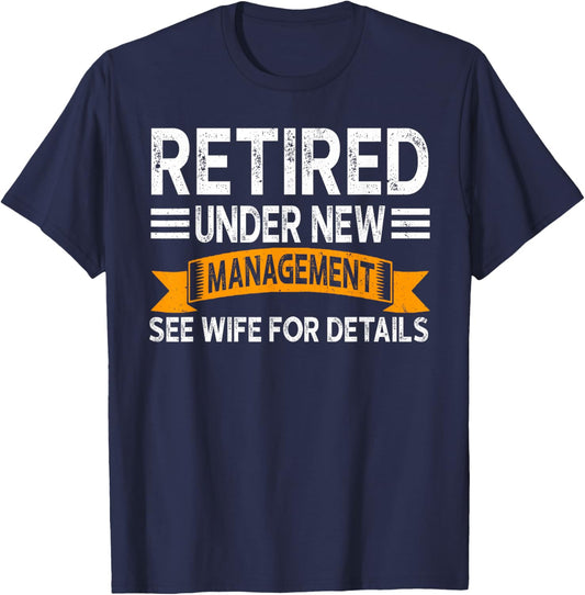 Retirement Men Vintage Retired Under New Management See Wife T-Shirt - T-Shirt | Navy