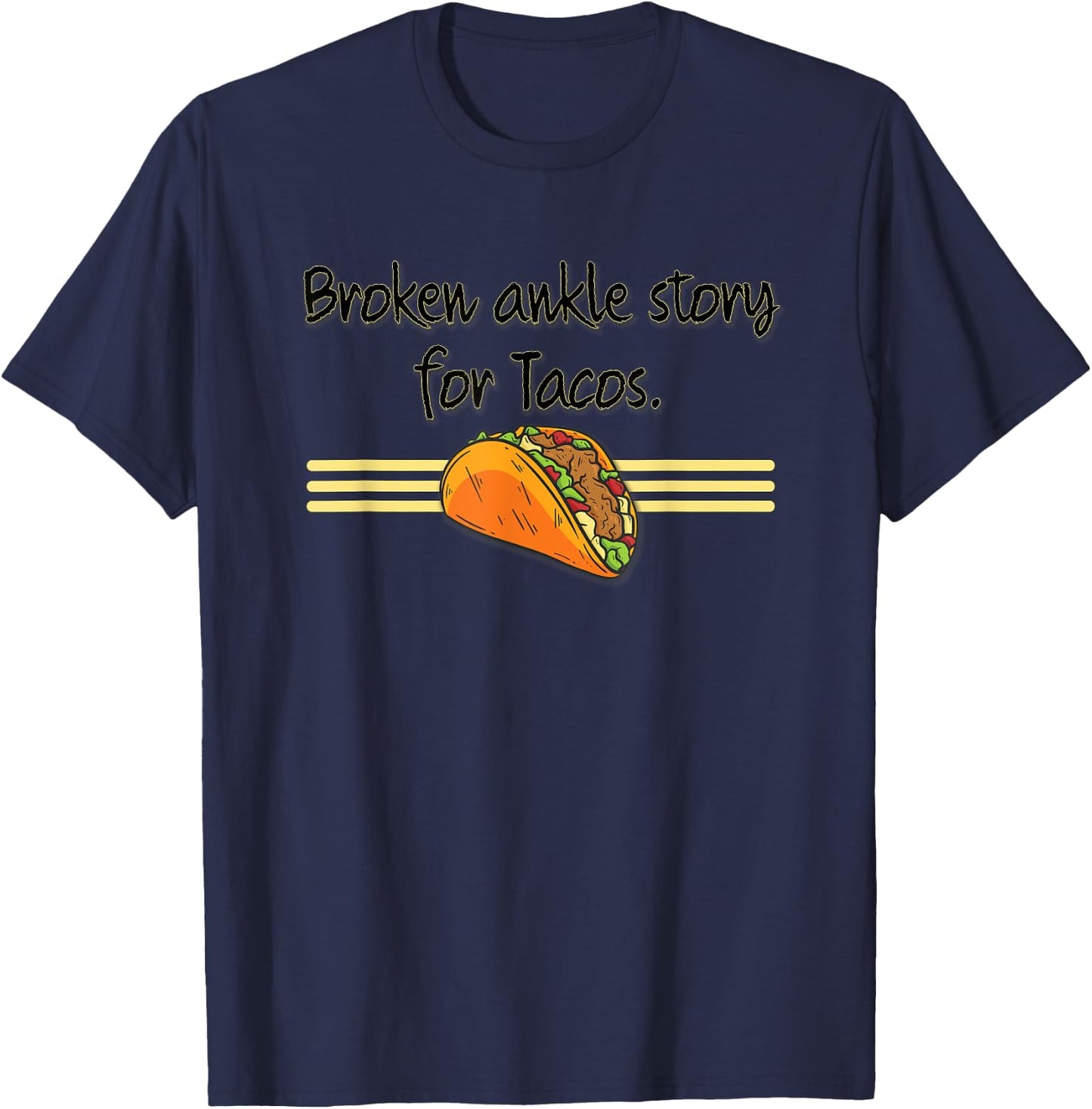 Funny Broken Ankle Story for Tacos Get Well Recovery Humour T-Shirt - T-Shirt | Navy