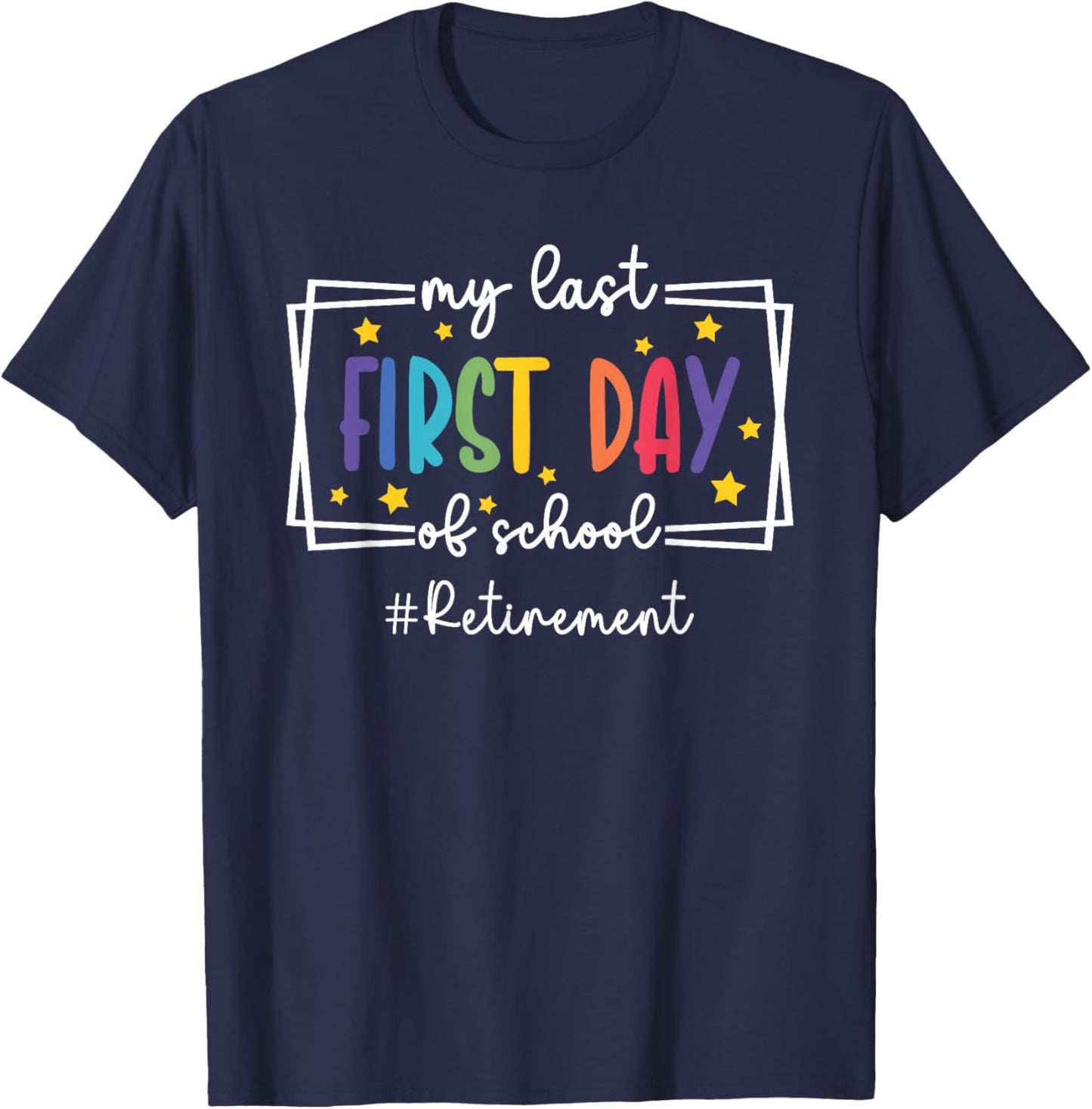 Last First Day of School Retired Teacher Retirement Teacher T-Shirt - T-Shirt | Navy