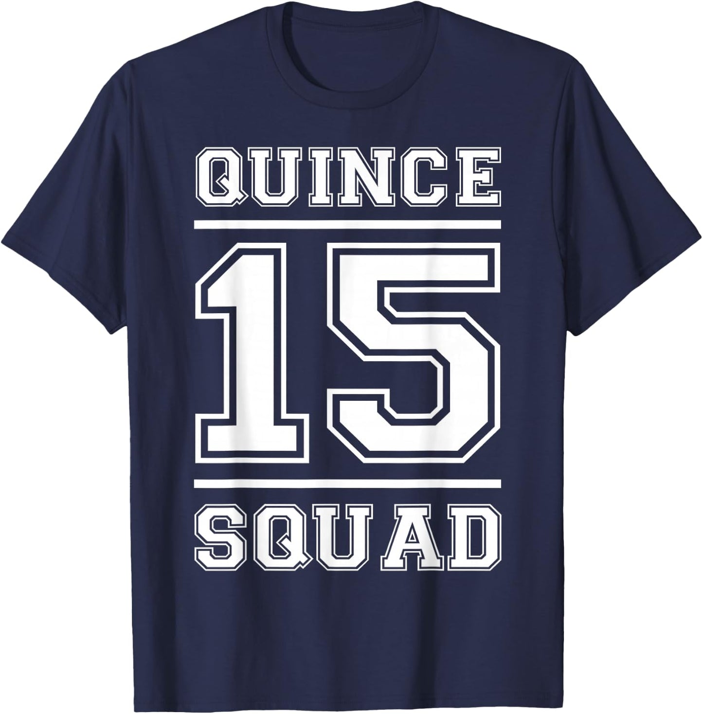 Quince 15 Squad Fifteen Birthday T-Shirt - T-Shirt | Navy
