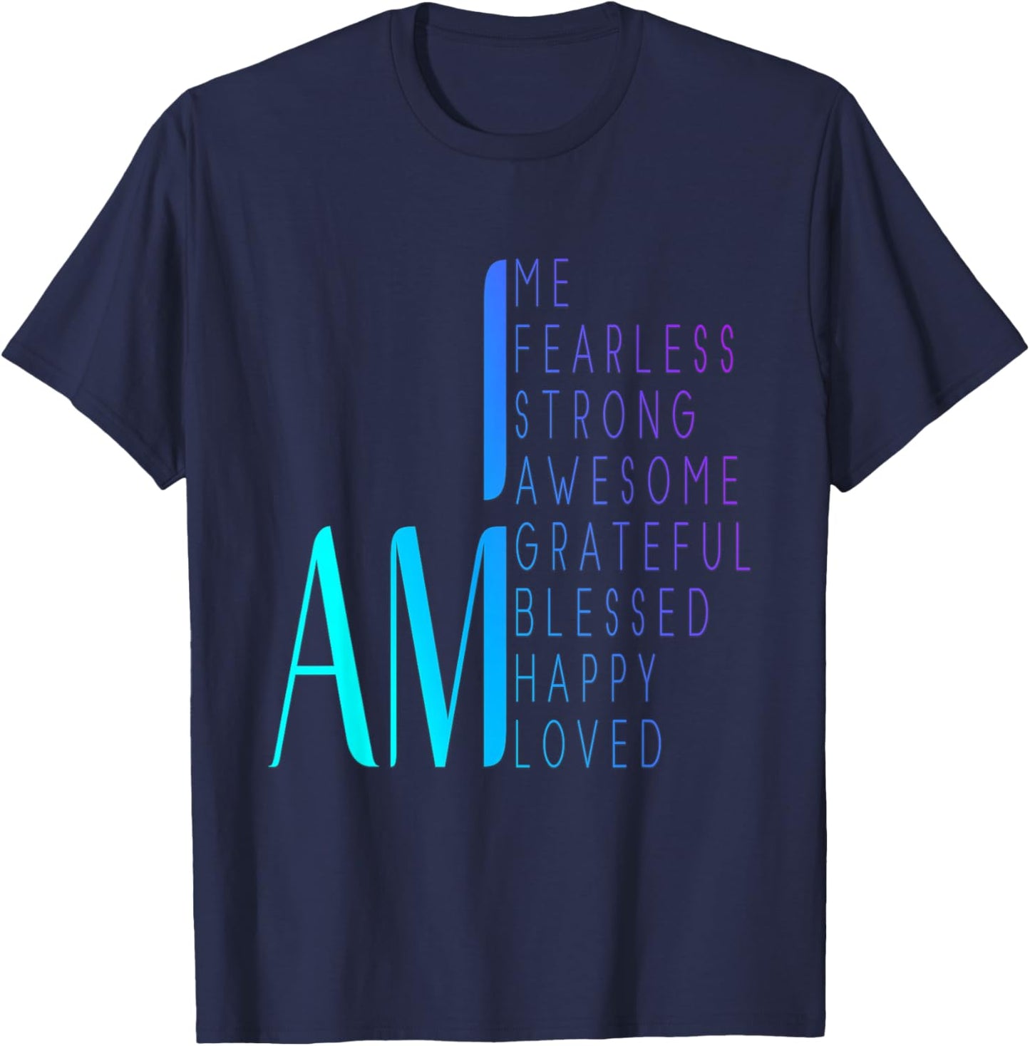 I am Fearless I am Strong I am Blessed Inspirational Quote T-Shirt - T-Shirt | Navy