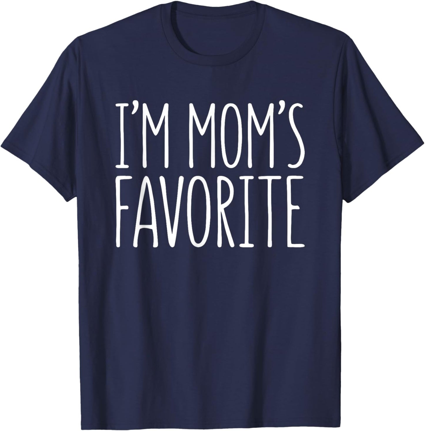 I'm Mom's Favorite Shirt Son Daughter Boy Girl Favorite Kid T-Shirt - T-Shirt | Navy