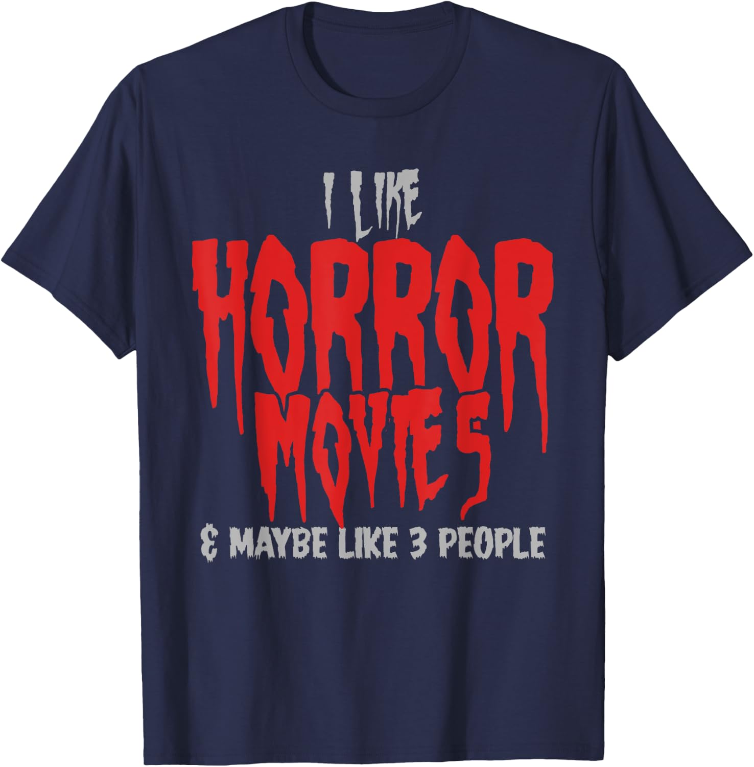 I Like Horror Movies And Maybe 3 People Funny Horror Fans T-Shirt - T-Shirt | Navy