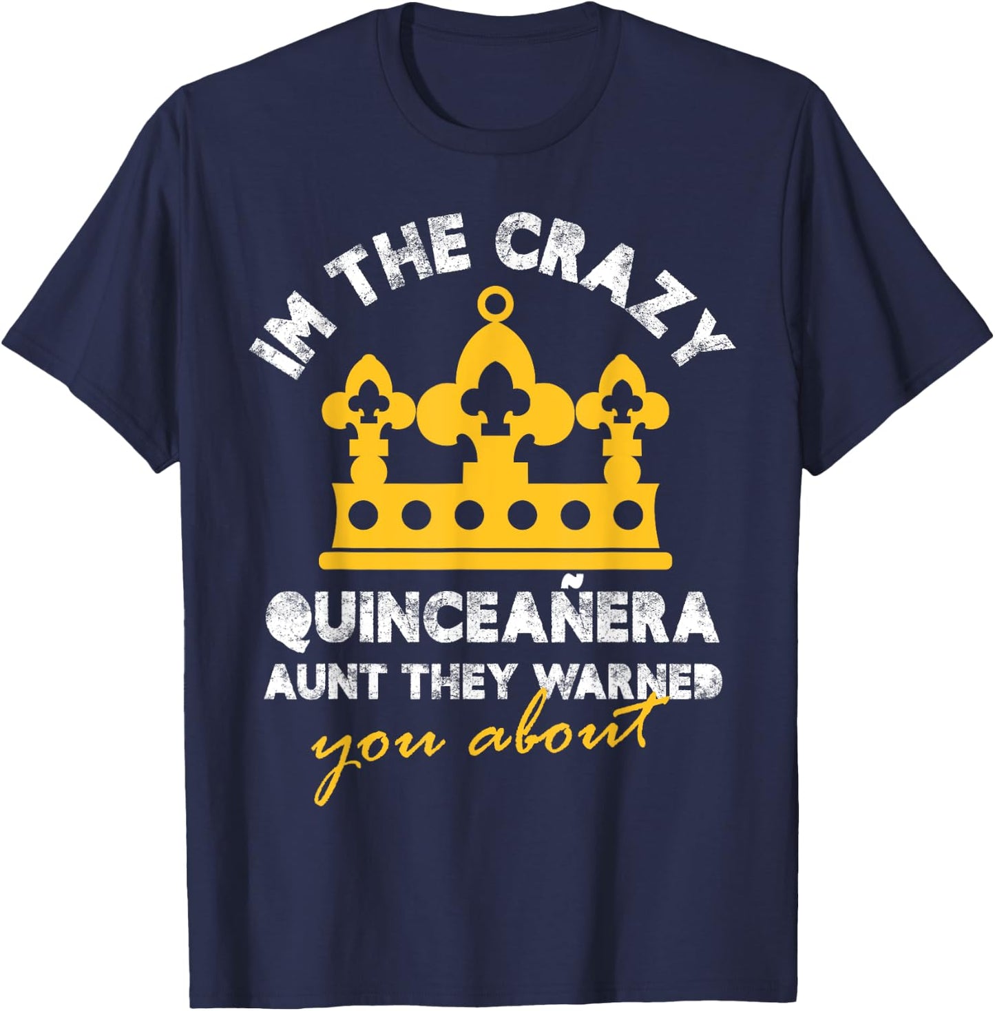 I am the crazy quinceanera aunt Design T-Shirt - T-Shirt | Navy