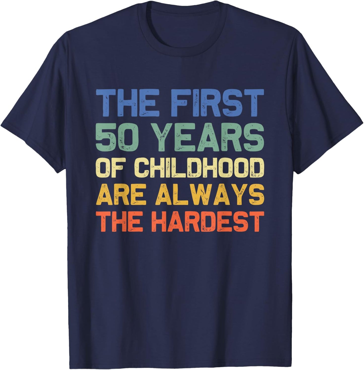 Joke & Gag Funny Saying Happy Bday Party Gift Women's Black Modern Short Sleeve Small 50th Birthday The First 50 Years Hardest Old 50th Birthday Funny T-Shirt - T-Shirt | Navy