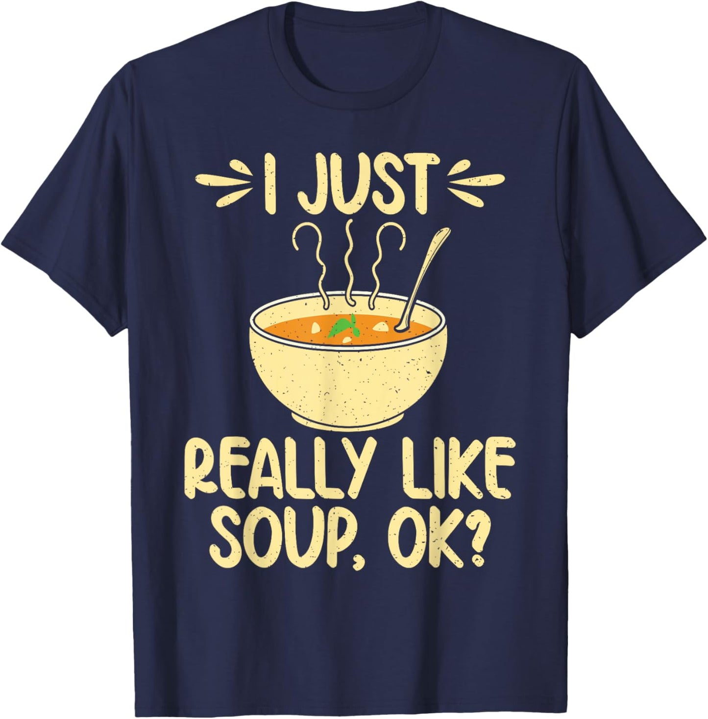 I just really like Soup ok Soup Lover T-Shirt - T-Shirt | Navy
