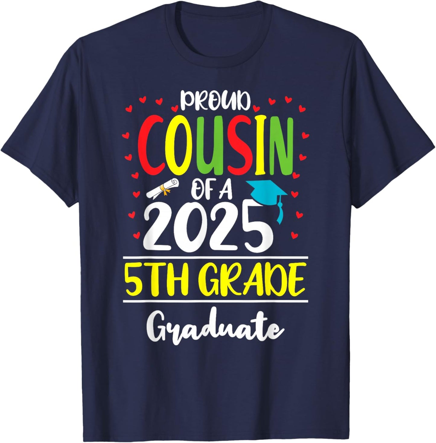 Funny Proud Cousin of a Class of 2025 5th Grade Graduate T-Shirt - T-Shirt | Navy