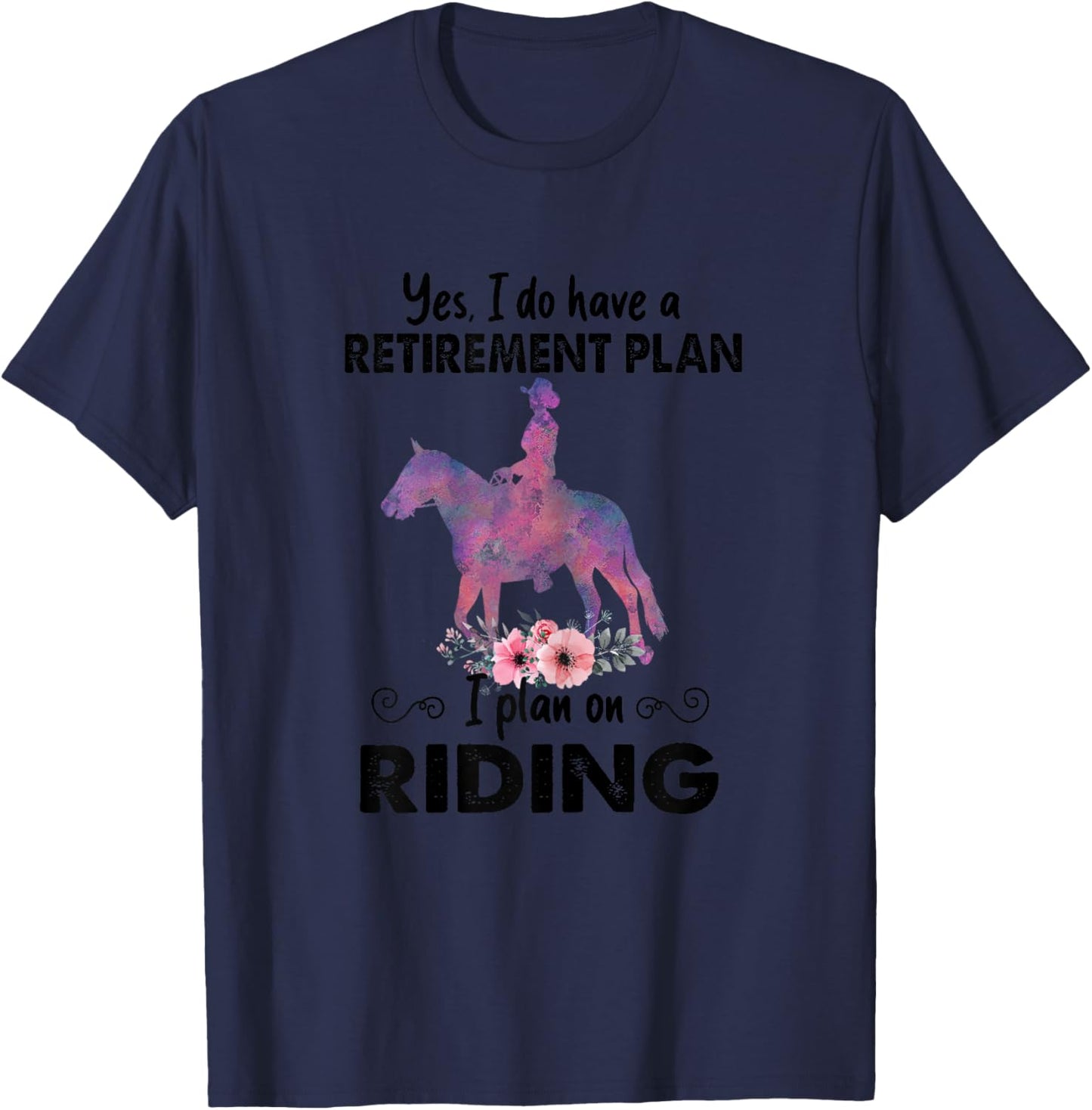 Retirement Plan Riding Horses Horse Lover Funny Horseback T-Shirt - T-Shirt | Navy