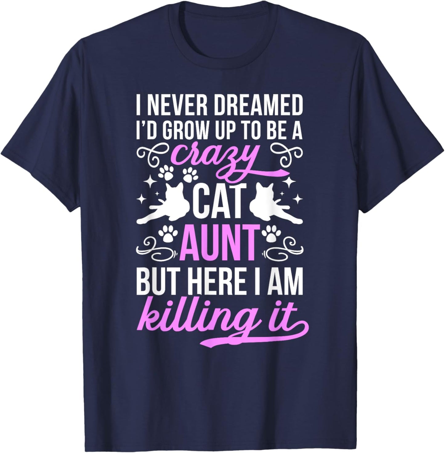 To Be A Crazy Cat Aunt Cat Lover Aunt Cat Auntie Women T-Shirt - T-Shirt | Navy