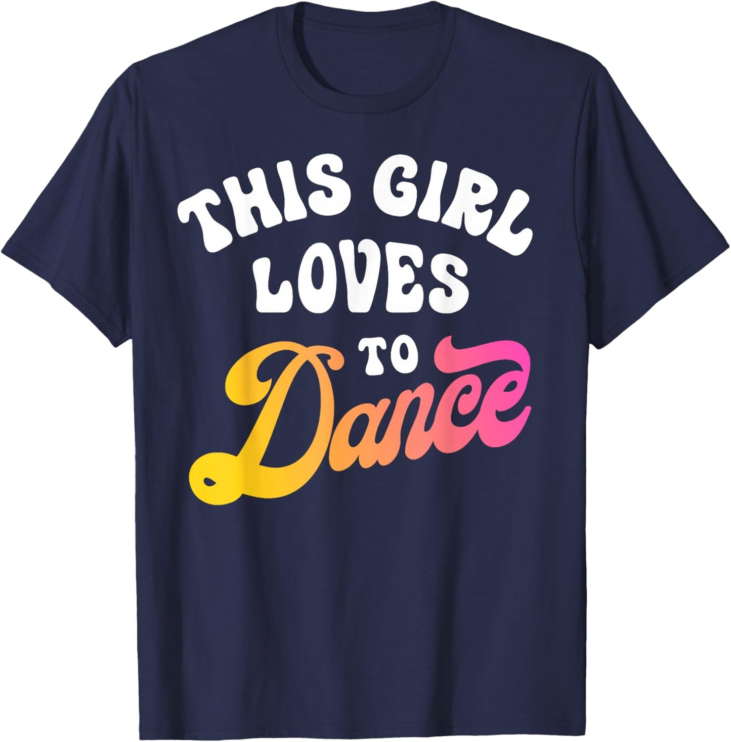 This Girl Loves to Dance Funny Dancer Dancing Gifts Women Small T-Shirt - T-Shirt | Navy