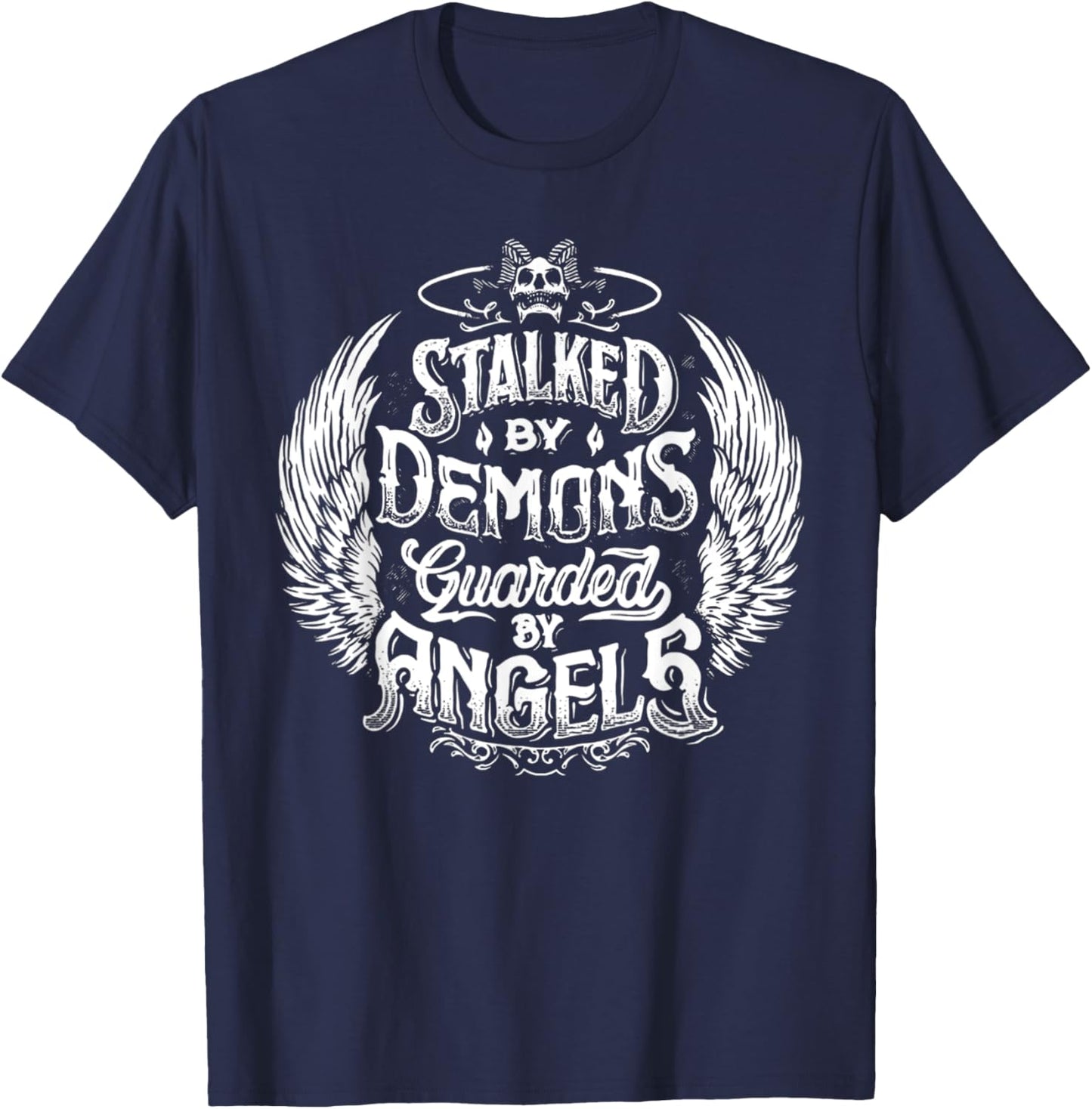 Stalked By Demons Guarded By Angles T-Shirt - T-Shirt | Navy