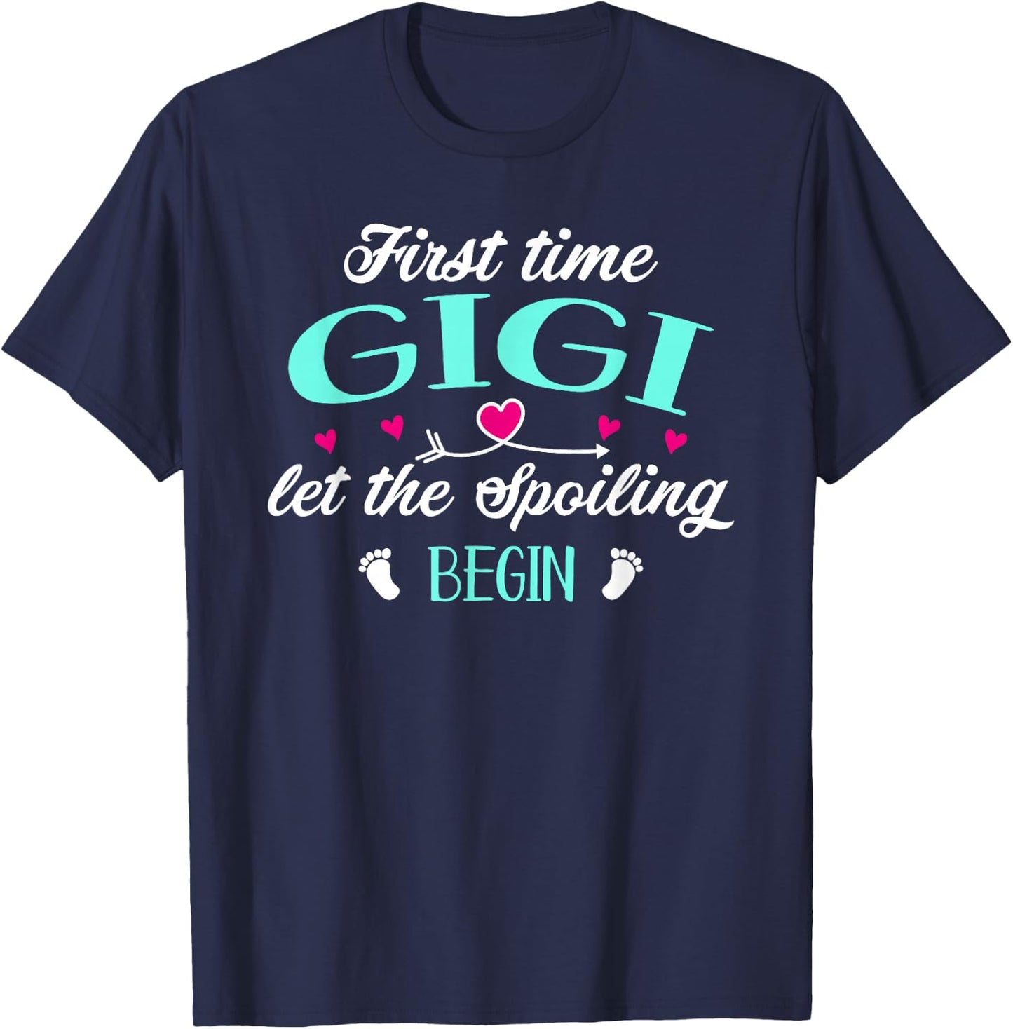 First Time Gigi Let the Spoiling Begin New 1st Time Funny T-Shirt - T-Shirt | Navy