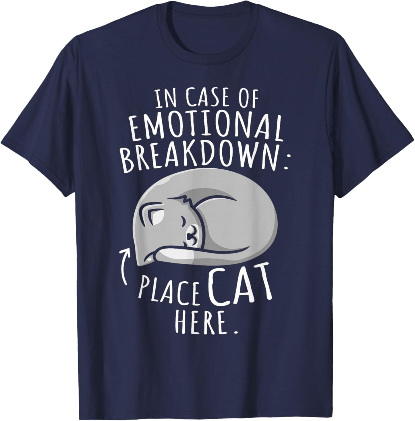 Cats Lover In Case Of Emotional Breakdown Place Cat Here T-Shirt - T-Shirt | Navy