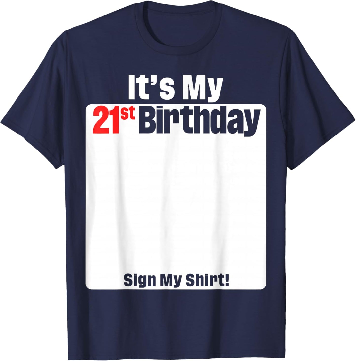 It's My 21st Birthday 21 Years Old Birthday Party Sign My T-Shirt - T-Shirt | Navy