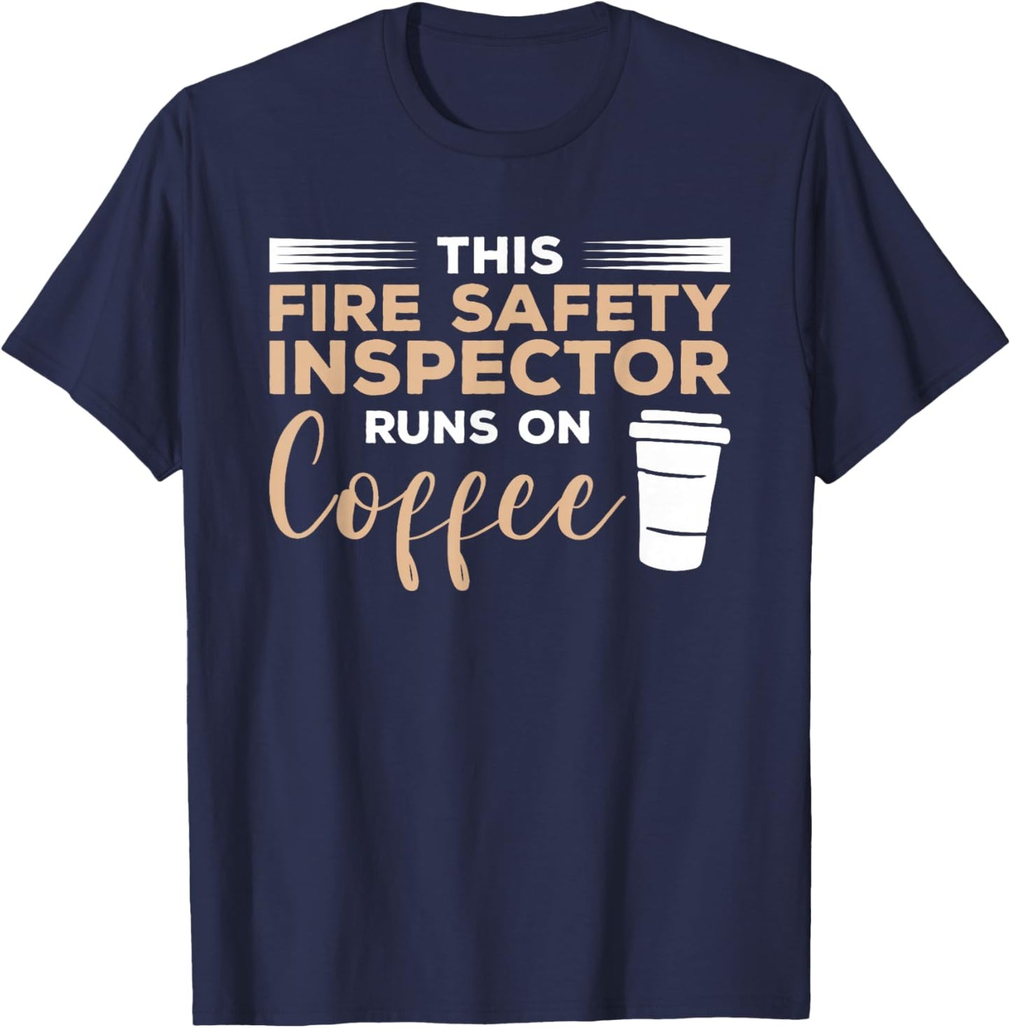 This Fire Safety Inspector Runs On Coffee T-Shirt - T-Shirt | Navy