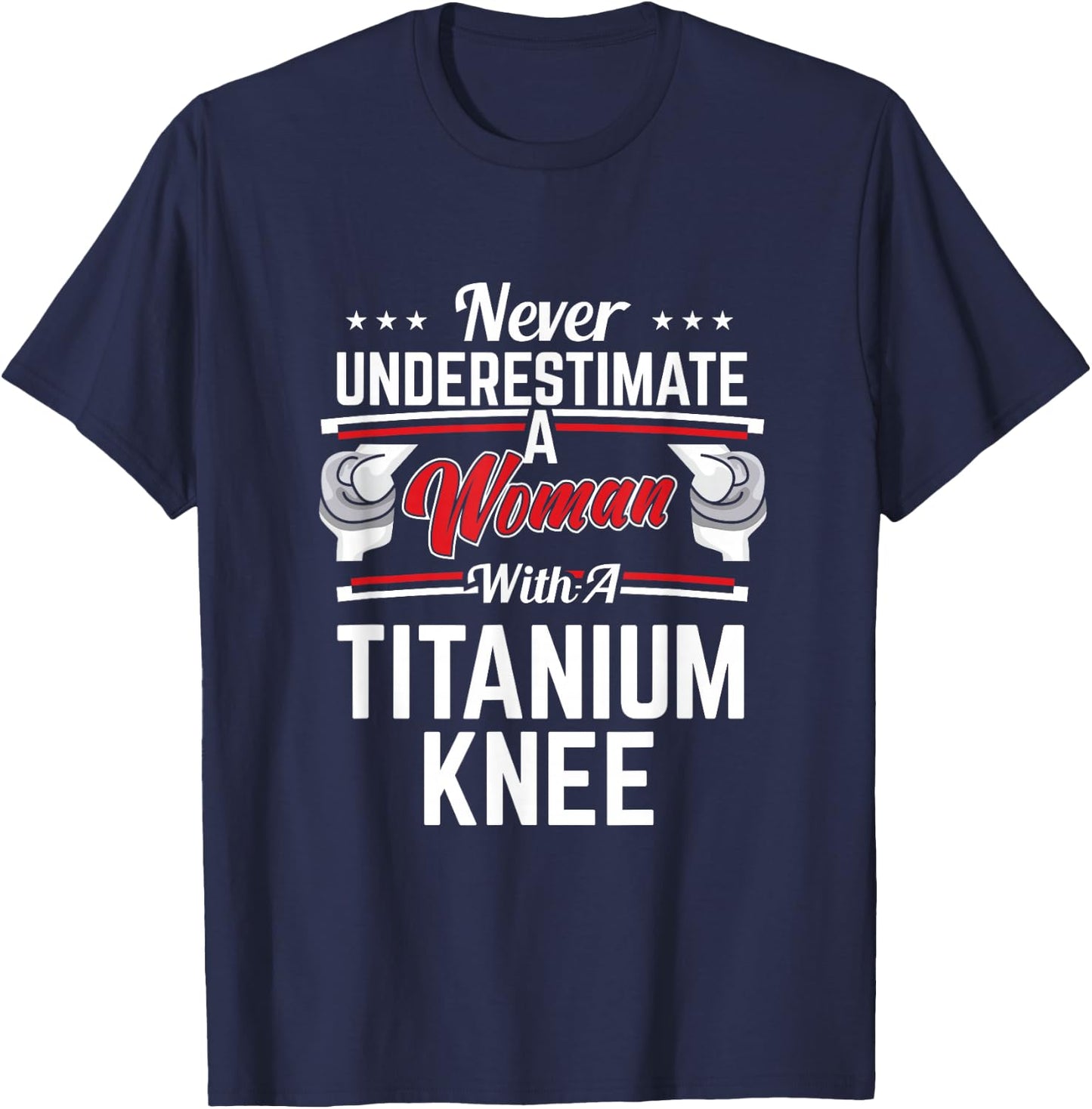 Funny Knee Surgery Recover Woman With Titanium Knee T-Shirt - T-Shirt | Navy
