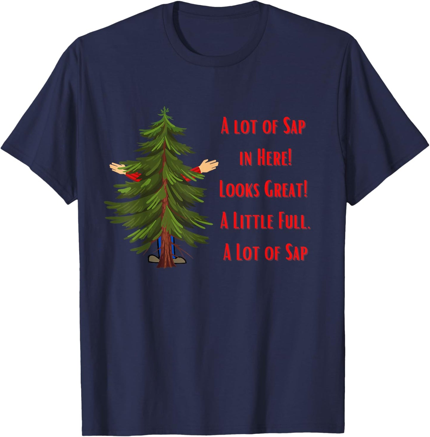 A Lot of Sap, Funny Christmas, Holiday, Tree T-Shirt - T-Shirt | Navy