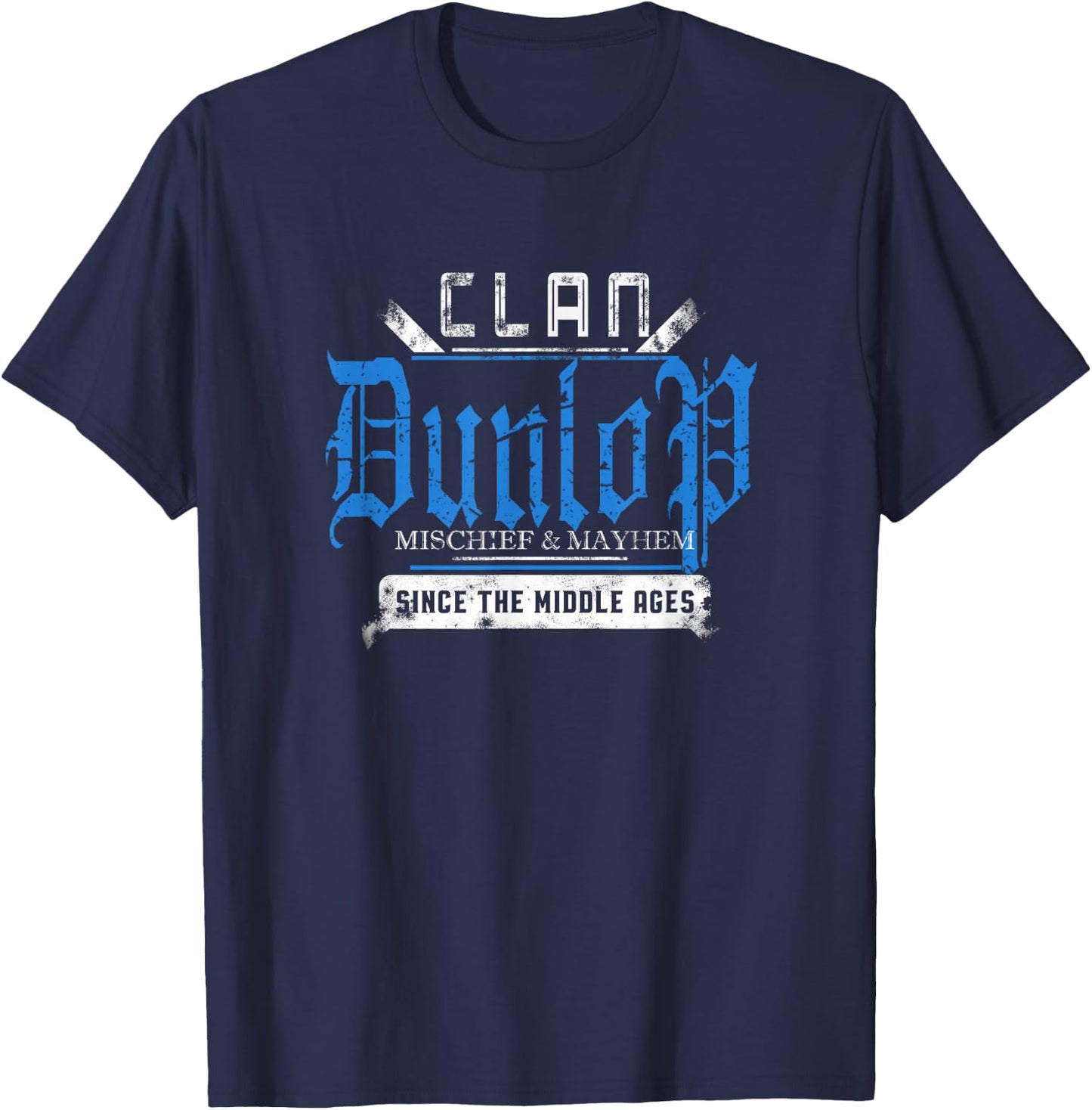 Clan Dunlop - Mischief and Mayhem Since The Middle Ages T-Shirt - T-Shirt | Navy