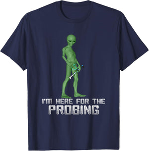 I'm Here For The Probing Alien Abduction UFO Funny T Shirt T-Shirt - T-Shirt | Navy