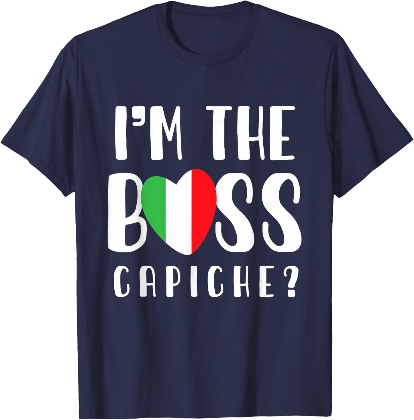 Italian mom or Italian Mothers day or I'm The Boss Capiche T-Shirt - T-Shirt | Navy