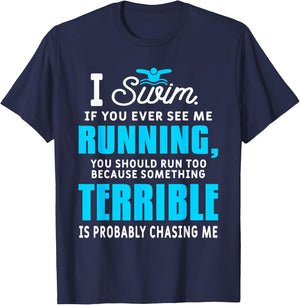 I Swim If You Ever See Me Running Funny Swimmer Swimming T-Shirt - T-Shirt | Navy