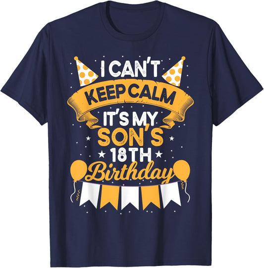 I Can't Keep Calm It's My Son 18th Birthday Gift bday T-Shirt - T-Shirt | Navy