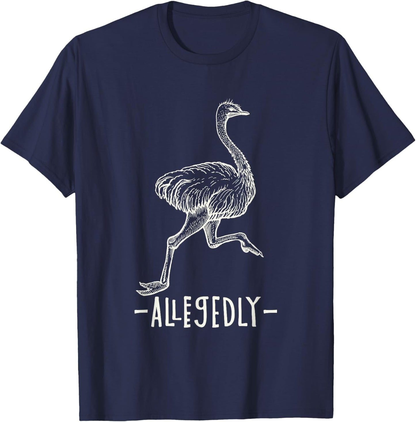Allegedly Ostrich Flightless Ostrich Bird Lover T-Shirt - T-Shirt | Navy