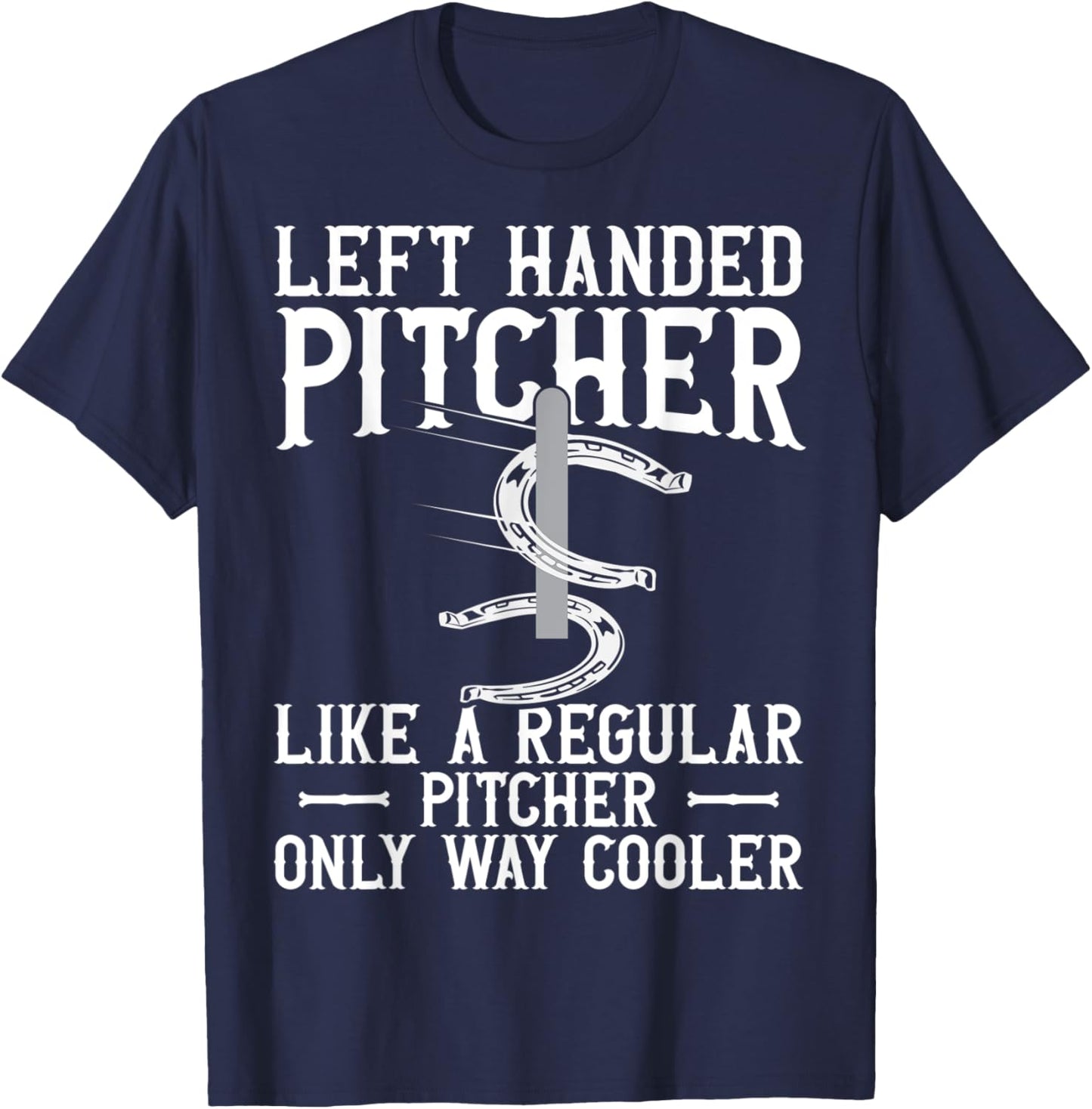 Left Hander Pitcher Are Cooler Funny Horseshoe Pitching T-Shirt - T-Shirt | Navy