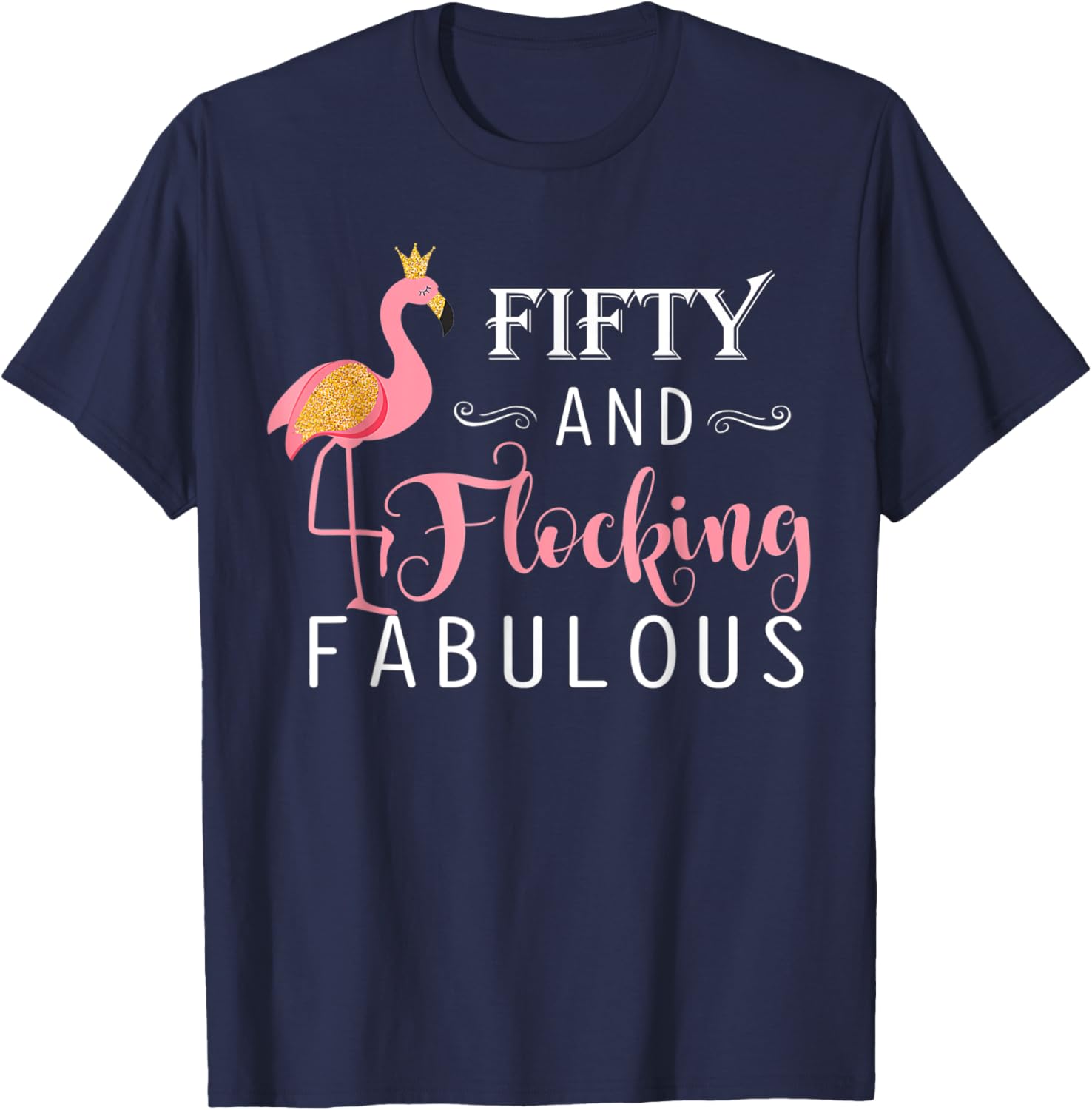 50th Birthday Gifts Women Flamingo Fifty Flocking Fabulous T-Shirt - T-Shirt | Navy