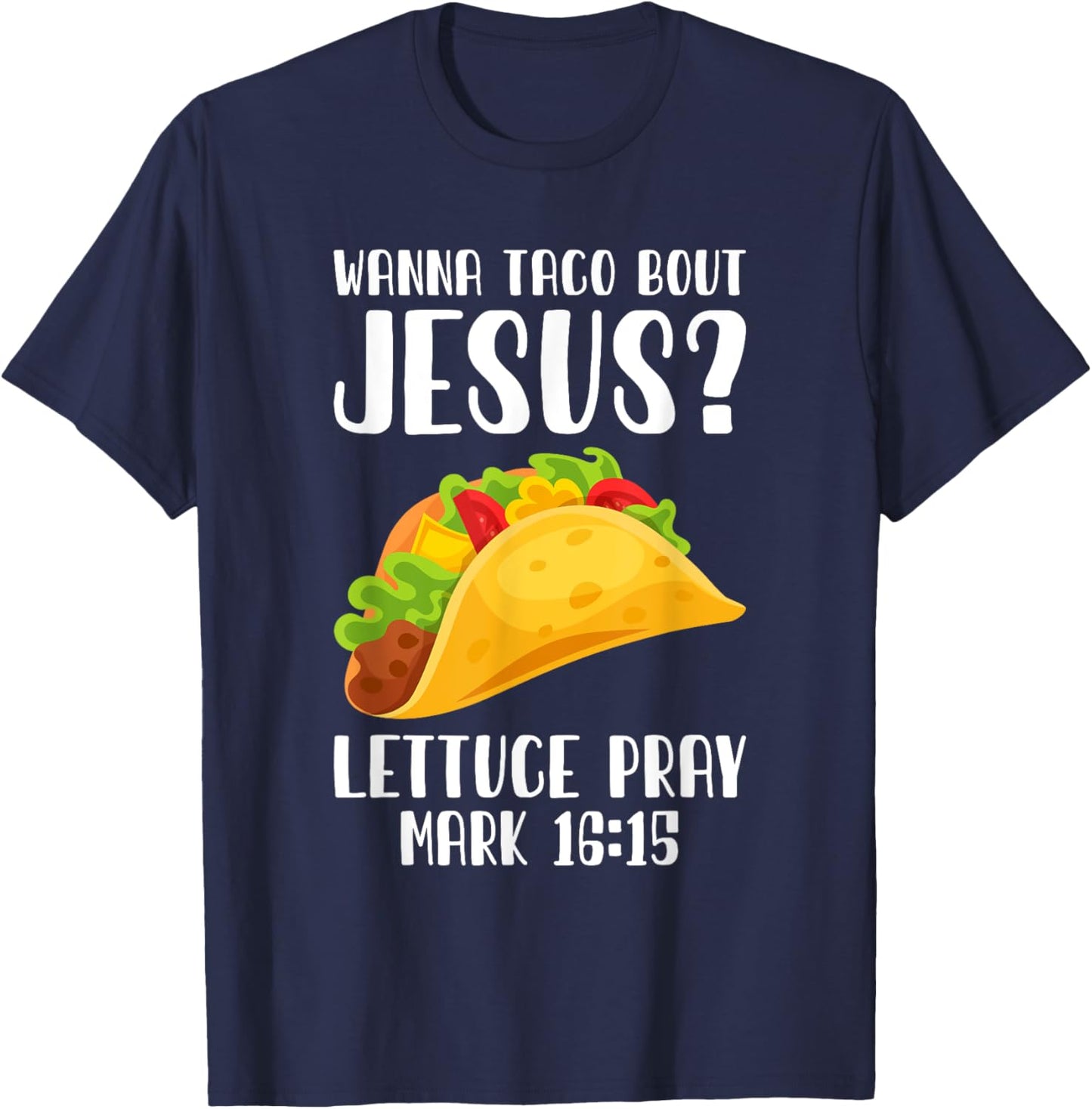 Wanna Taco Bout Jesus Cinco De Mayo Women Men Christian T-Shirt - T-Shirt | Navy