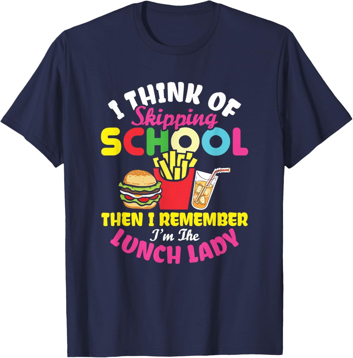 Funny Lunch Lady Thinking of Skip School Cafeteria Worker T-Shirt - T-Shirt | Navy