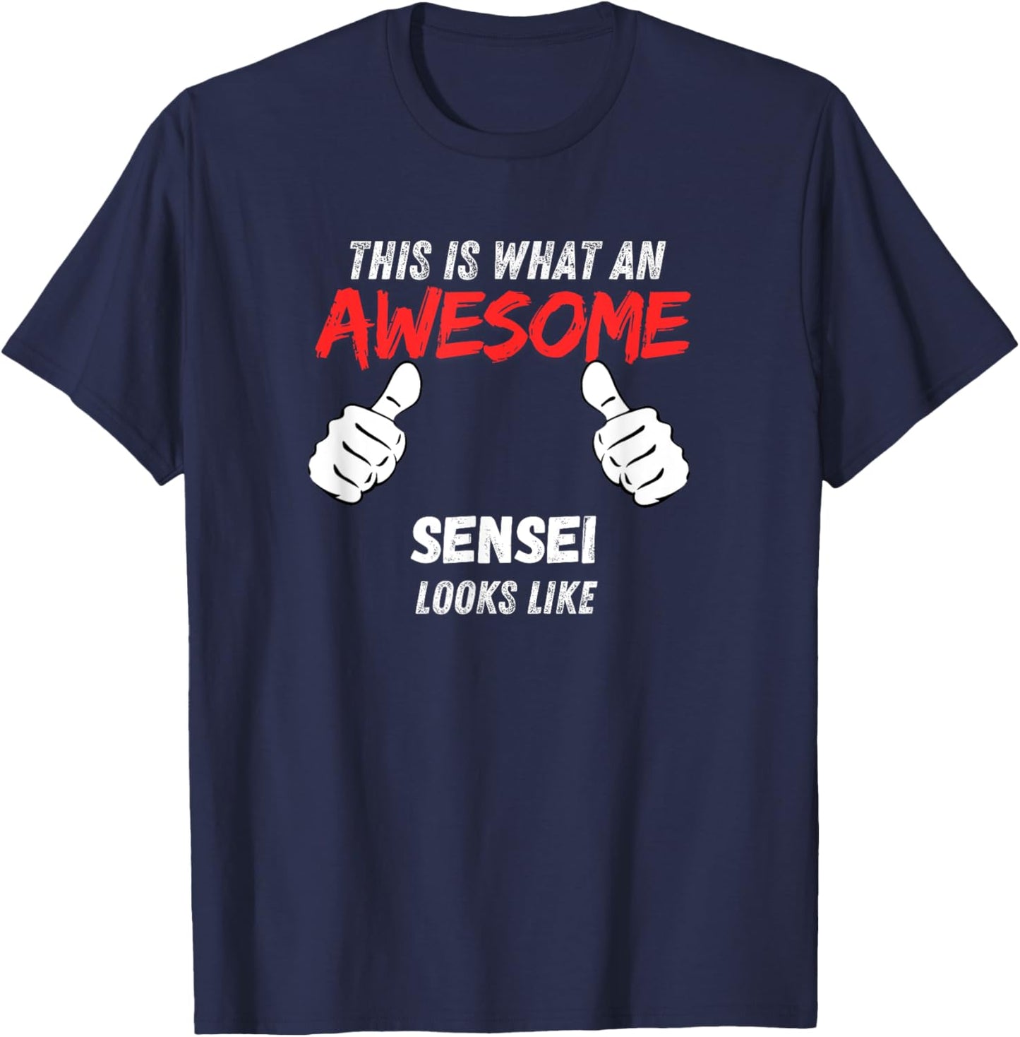 Funny Senseis What An Awesome Sensei Looks Like T-Shirt - T-Shirt | Navy