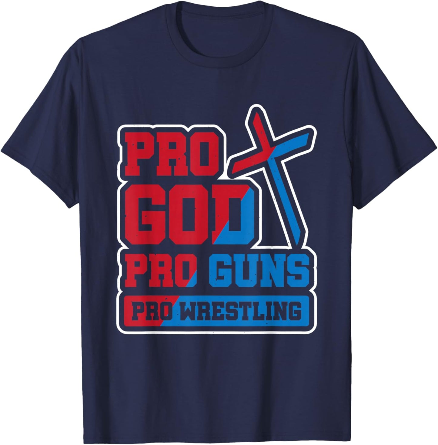 Pro God Pro Guns Pro Wrestling T-Shirt - T-Shirt | Navy