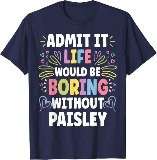 PAISLEY Personalized Name Funny Cute Custom PAISLEY Name T-Shirt - T-Shirt | Navy