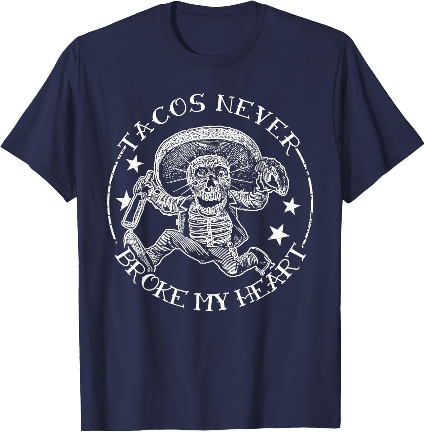 Tacos Never Broke My Heart Funny Mexican Fiesta Mexico Food T-Shirt - T-Shirt | Navy