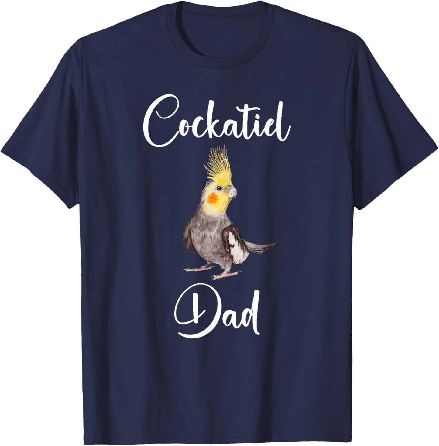 Funny Cockatiel Dad Shirt Humor Pet Cockatiel Owner T-Shirt - T-Shirt | Navy
