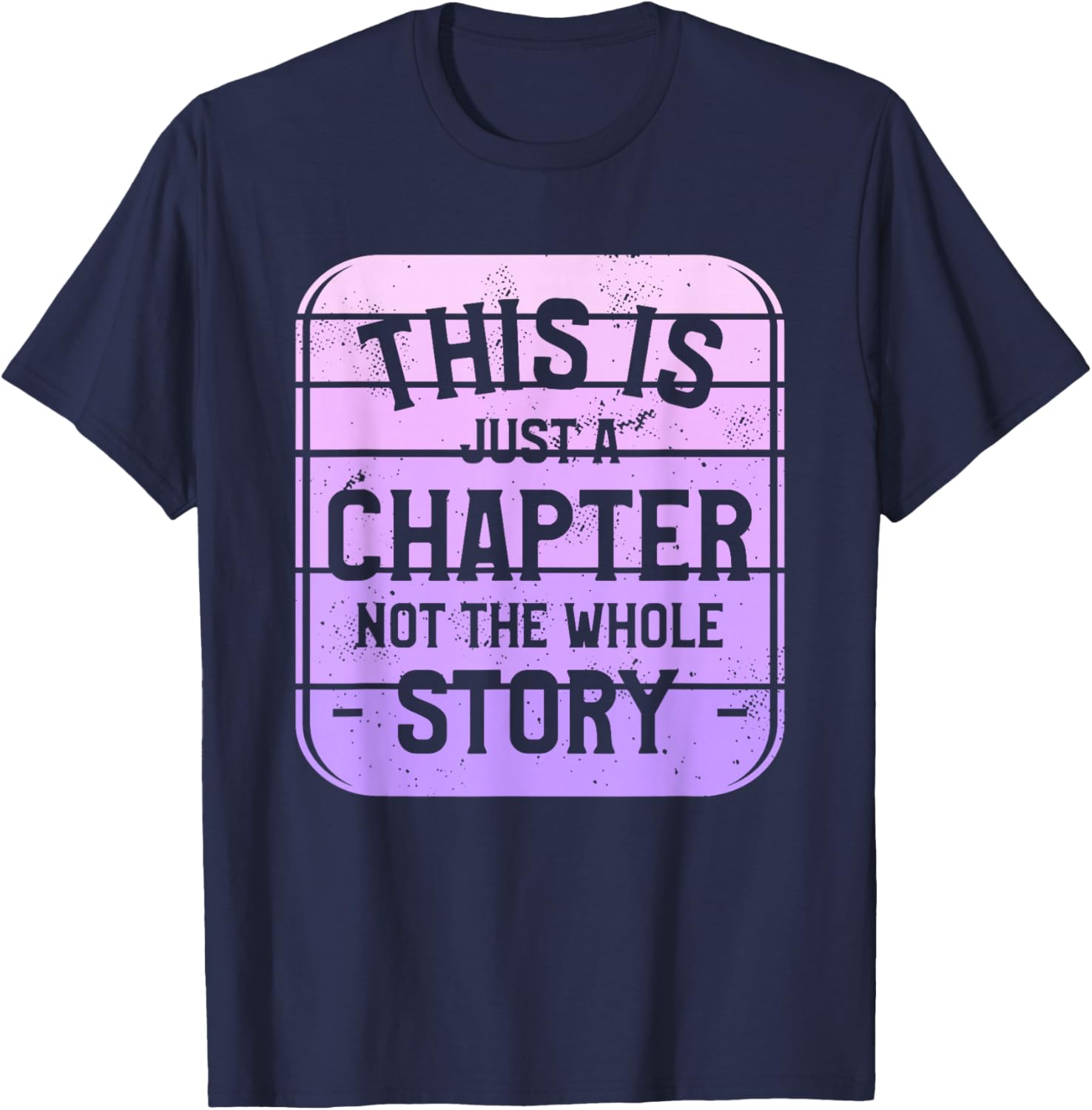 This Is Just A Chapter Not The Whole Story Book Bookworm T-Shirt - T-Shirt | Navy
